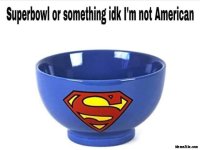 Superbowl-aur-something-IDK-I-am-not-American-meme-5126.jpg
